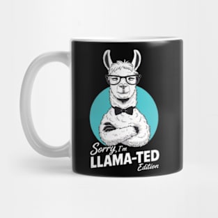 Sorry, I'm Llama-ted Edition Funny Llama shirt Mug